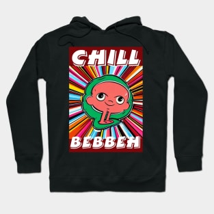 Chill Bebbeh Hoodie